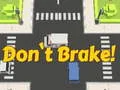 لعبة Don't Brake! على الانترنت