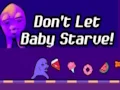 لعبة Don't Let Baby Starve! على الانترنت