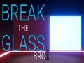 لعبة Break the Glass Bro على الانترنت