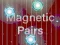 لعبة Magnetic Pairs على الانترنت