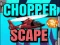 لعبة Chopper Scape على الانترنت