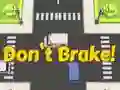 لعبة Don't Brake! على الانترنت