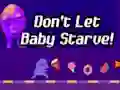 لعبة Don't Let Baby Starve! على الانترنت