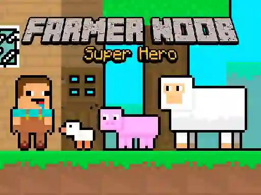 لعبة Farmer Noob Super Hero على الانترنت